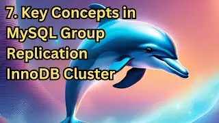 MySQL InnoDB Cluster Group Replication - Part 7 Key Concepts in MySQL Group Replication