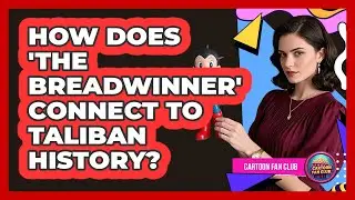 How Does 'The Breadwinner' Connect To Taliban History?