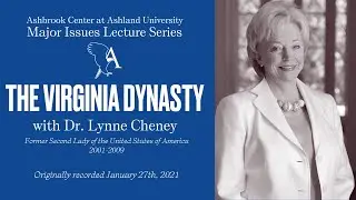 Major Issues Lecture Series: The Virginia Dynasty with Dr. Lynne Cheney