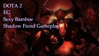 DOTA 2. EG. Sexybamboe. Shadow Fiend Gameplay.