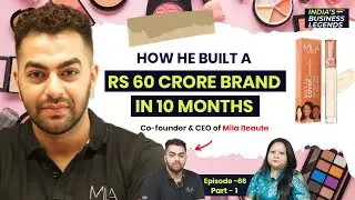 How Saahil Nayar Built #milabeaute into a ₹60 Crore #beautyentrepreneur Brand in Under a Year!