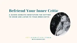 Befriend Your Inner Critic; Somatic Meditation // Somatic Reset Ritual