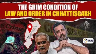 Law & Order In Congress Ruled Chhattisgarh | Indian Compass