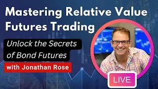 Mastering Relative Value Futures Trading: A Comprehensive Guide with Jonathan Rose