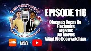 The Brothers Geek Out Podcast Episode 116 - Cinema's To Open Up, Flashpoint, My Artwork