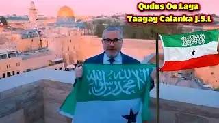 Aqoonsiga Somaliland Oo Sababay In Qudus Laga Taago Calanka Tawxiidka-leh