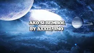 AKO SI bembol by AXXEL UNO 