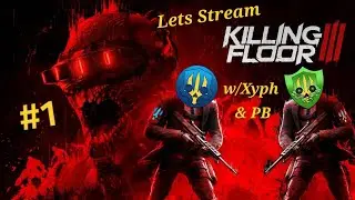 Killing Floor 3 w/Xyph & PB #1 - Gore Galore