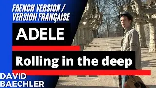 [ADELE] - Rolling In The Deep - Adaptation en fran&ccedil;ais / French adaptation - David Baechler