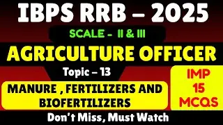Manure , Fertilizers and Biofertilizers | IBPS RRB Scale 2 Agriculture Officer 2025 PDF Notes | IBPS