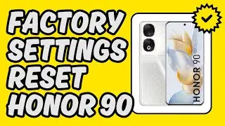 [Easy Guide] Reset Honor 90 to Factory Settings