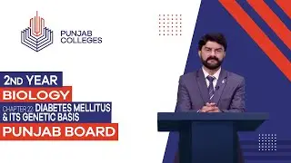PGC Lectures-Inter Part II-Punjab Board-Biology-Chapter 22 - Diabetes Mellitus & Its Genetic Basis
