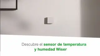 Descubre el sensor de temperatura y humedad Wiser