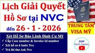 Lịch Giải Quyết HỒ SƠ ĐỊNH CƯ MỸ tại NVC || Cập nhật ngày 26/1/2026