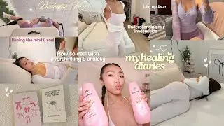 HEALING DIARIES🧘🏻‍♀️ How to overcome overthinking & anxiety, healing trauma, & recent life lessons!