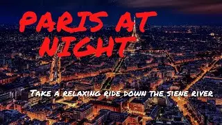 Paris at Night Micro Meditation (Relaxing Ride Down the Siene River)
