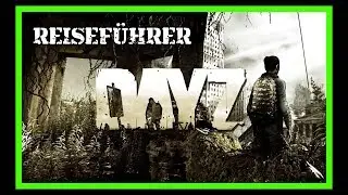 DAYZ STANDALONE | REISEFÜHRER 01 | ERSTES LOOT  | DayZ deutsch | Gameplay