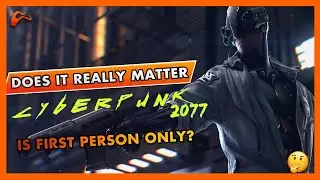 Does it Really Matter That Cyberpunk 2077 is First Person&nbsp;Only?