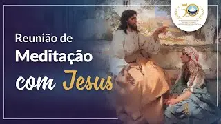 O conforto que vem da Mãe Santíssima| Reunião de Meditação com Jesus!