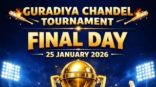 GURADIYA CHANDEL TOURNAMENT DAY-1