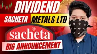 Sacheta Metals Share | Sachets Metals Share Dividend News Today | Sacheta Share | Stock Market Tak