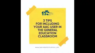 Including your AAC User in the general education classroom.