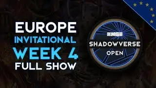 Full Show - EU Invitationals Week 4 - NGE Shadowverse Open Season 2