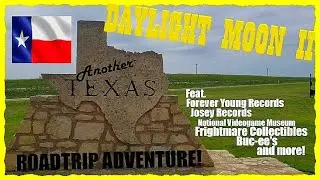 🌓DAYLIGHT MOON II🌗 Another Texas Roadtrip Adventure! (Feat. food, physical media, Buc-ees and more!)