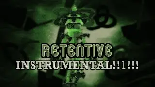 Retentive [Toby's Condescending Take] - INSTRUMENTAL