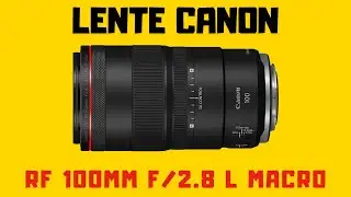 Lente Canon RF 100mm F/2.8 L Macro IS USM