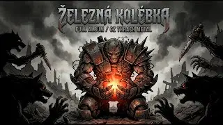 ŽELEZNÁ KOLÉBKA | Brutální Český Thrash Metal | Full Album (2025) 💀