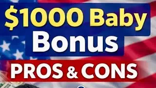 $1,000 Baby Bonus. Pros and Cons! Trump Accounts!