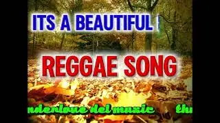 ITS A BEAUTIFUL DAY/REGGAE SONG 