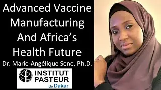 Dr. Marie-Angélique Sene, Ph.D. - IPD - Advanced Vaccine Manufacturing And Africa’s Health Future