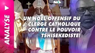 Analyse du 26 décembre 2025: Un Noël offensif du clergé catholique contre le pouvoir Tshisekediste!