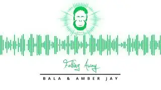 BALA & Amber Jay | Falling Away