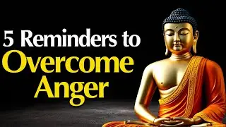 5 Simple Reminders to Overcome Anger | Buddhist Wisdom for Inner Peace