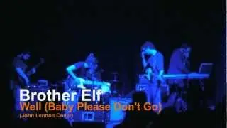 Brother Elf  - Well (Baby Please Don't Go)