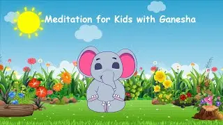 Meditation for Kids | Ganesha the Elephant | Mindfulness