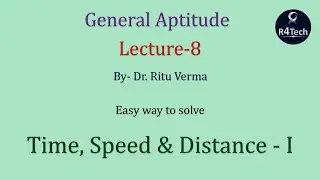 Lecture - 8 | Time , Speed and Distance - I | General Aptitude | R4Tech
