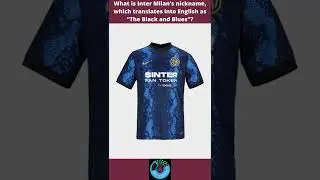 What is Inter Milan&rsquo;s nickname, which translates into English as &ldquo;The Black and Blues&rdquo;
