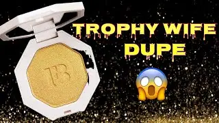 THE &pound;3 Fenty Beauty TROPHY WIFE highlighter DUPE that I CANNOT get over