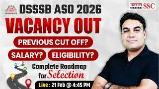 DSSSB ASO 2026 Vacancy Out! Salary, Eligibility & Previous Cut-off | Selection Details by CK Sir