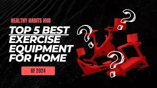 Top 5 Best Exercise Equipment for Home 2024