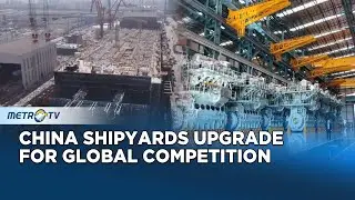China Shipbuilding Pushes Toward Green High End Production