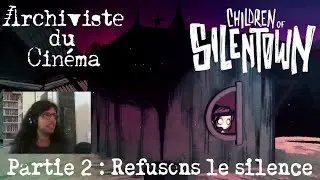 CHILDREN OF SILENTOWN partie 2 : Refuser le silence