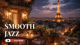 Smooth Jazz Live 🎷 Romantic Paris Night Caf&eacute; Vibes