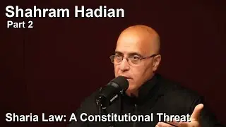 Shahram Hadian (pt 2) - Sharia Law: A Constitutional Threat