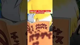 Dragon Ball - One Piece - Naruto CROSSOVER