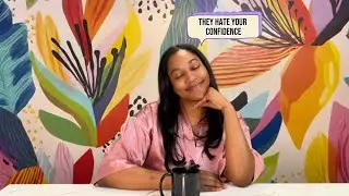 They Hate Your Confidence (That’s Your Power)